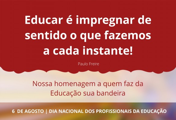 6 de agosto: Dia Nacional dos Profissionais da Educação